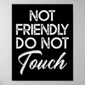 Not Friendly Do Not Touch Funny Sarcastic Quote  Poster (Vorne)
