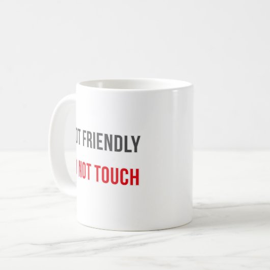 Not Friendly Do Not Touch Modern Attitude Quote Kaffeetasse (Vorderseite Links)