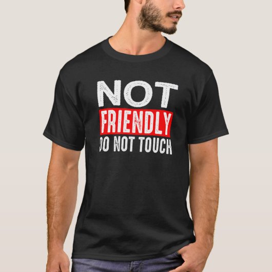 Not Friendly Do Not Touch T-Shirt (Vorderseite)