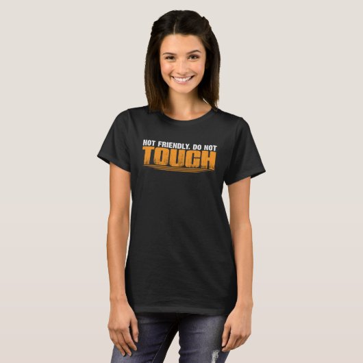 Not Friendly Do Not Touch T-Shirt (Vorne ganz)