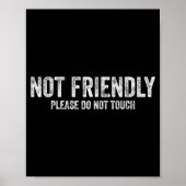 Not Friendly Please Do Not Touch Funny Sarcastic Q Poster (Vorne)