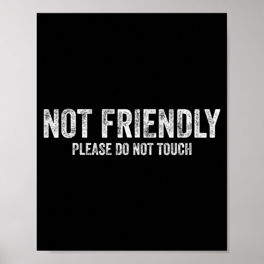 Not Friendly Please Do Not Touch Funny Sarcastic Q Poster (Vorne)