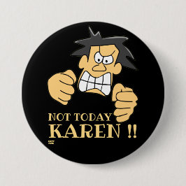 "NOT HEUTE KAREN" lustig wütender Mann Button