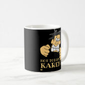 "NOT HEUTE KAREN" lustig wütender Mann Kaffeetasse (VorderseiteRechts)