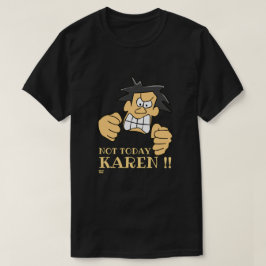 "NOT HEUTE KAREN" lustig wütender Mann T-Shirt