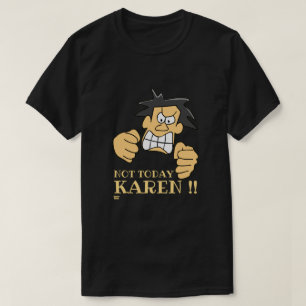 "NOT HEUTE KAREN" lustig wütender Mann           T-Shirt