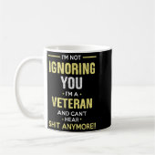 Not Ignoring I'm Veteran Can't Hear Sh-t Anymore Kaffeetasse (Links)
