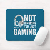 Not Ignoring You Gaming Headset Graphic Video Game Mousepad (Mit Mouse)