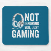 Not Ignoring You Gaming Headset Graphic Video Game Mousepad (Vorne)