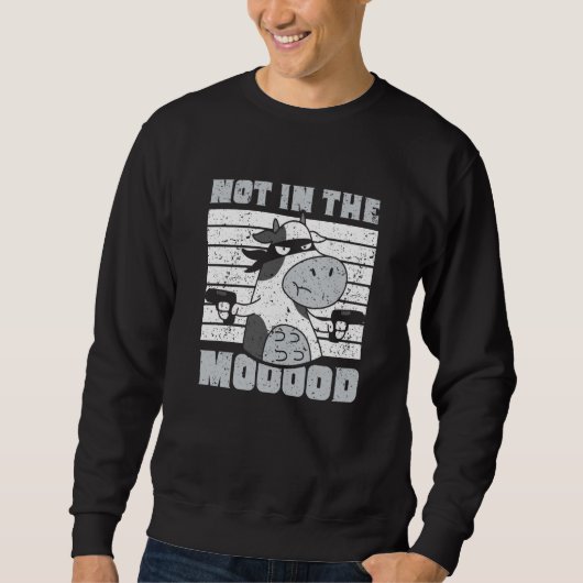 Not In The Mooood Cow Cows Farm Animals Sweatshirt (Vorderseite)