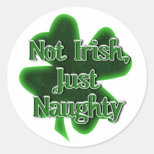 Not Irish Just Naughty St. Patrick's Day Runder Aufkleber (Vorderseite)