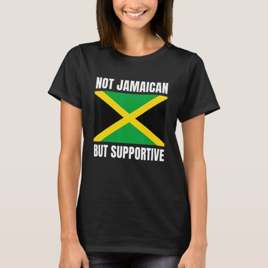 Not Jamaican But Supportive Jamaica Flag Support T-Shirt (Vorderseite)