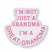 Not Just A Grandma I'm A GREAT GRANDMA Typography Aufkleber (Vorderseite)
