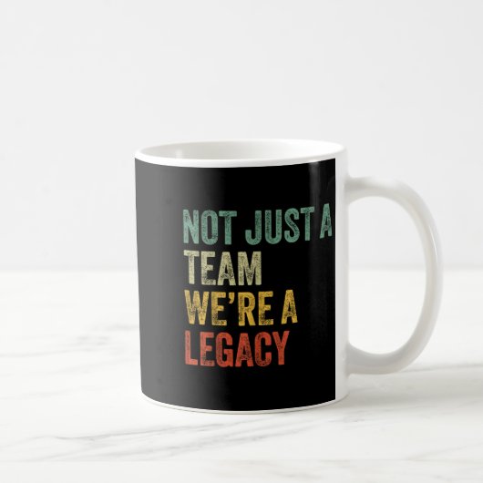 Not Just A Team We're A Legacy Motivational Team S Kaffeetasse (Rechts)