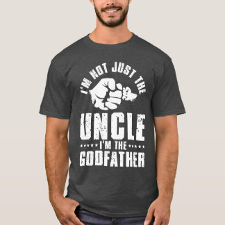 Not Just Uncle Godfather Godson Goddaughter Godpar T-Shirt