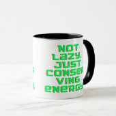 Not Lazy, Just Conserving Energy Tasse (VorderseiteRechts)
