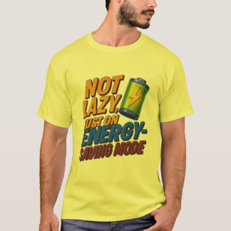 Not Lazy, Saving Energy Tee