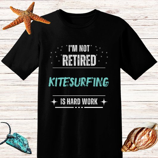 Not leidende NICHTpensionierte Surfer-Kitesurfing  T-Shirt