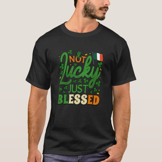 Not Lucky Just Blessed Irish American Outfit St Pa T-Shirt (Vorderseite)