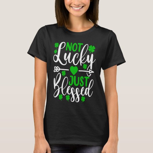 Not Lucky Just Blessed   St Patricks Day Shamrock  T-Shirt (Vorderseite)