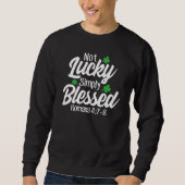 Not Lucky Simply Blessed Romans 47 8 C Verse Sweatshirt (Vorderseite)