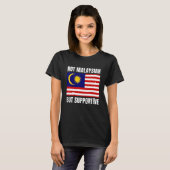 Not Malaysian But Supportive Malaysia Flag Support T-Shirt (Vorne ganz)