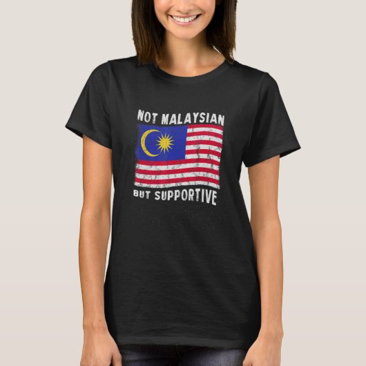 Not Malaysian But Supportive National Flag Inspira T-Shirt (Vorderseite)