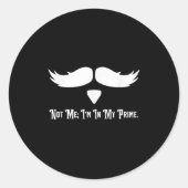 Not Me I'm In My Prime Quotes  Runder Aufkleber (Vorderseite)