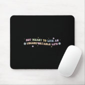 Not Meant To Live An Uncomfortable Life Funny Quot Mousepad (Mit Mouse)