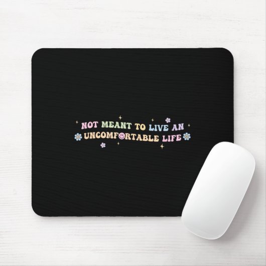 Not Meant To Live An Uncomfortable Life Funny Quot Mousepad (Mit Mouse)