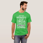 Not my Circus not my Monkeys But I Definitely know T-Shirt (Vorne ganz)