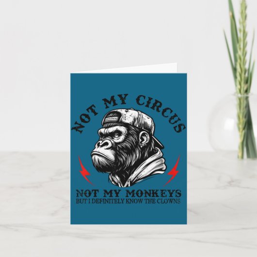 Not My Circus Not My Monkeys But I Know All The Cl Karte (Vorderseite)