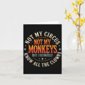 Not My Circus Not My Monkeys But I Know All The Cl Karte (Gelbe Blume)
