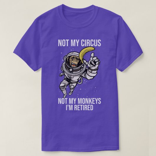 Not My Circus Not My Monkeys Funny Ape Astronaut T-Shirt (Design vorne)