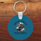 Not My Circus Not My Monkeys I Know All The Clowns Schlüsselanhänger (Vorderseite)