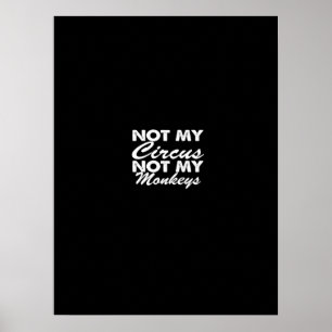 not my circus not my monkeys poster