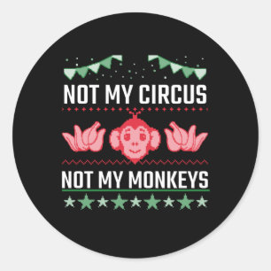 Not My Circus Not My Monkeys Runder Aufkleber