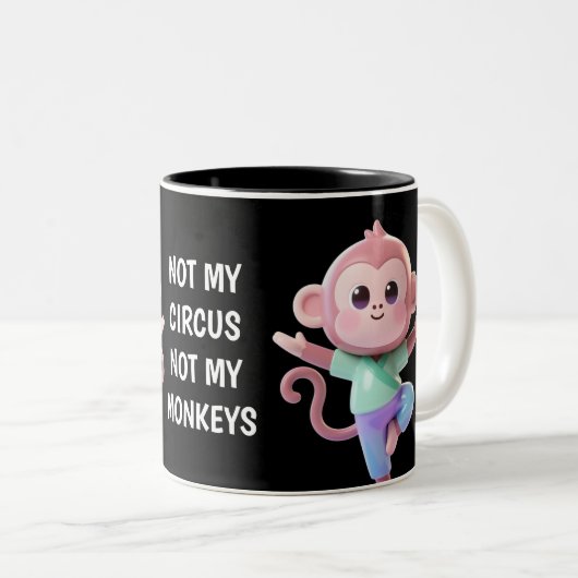 Not My Circus Not My Monkeys Zweifarbige Tasse (VorderseiteRechts)