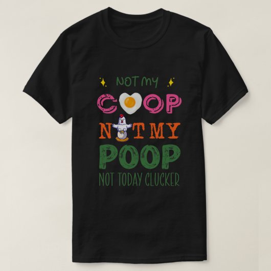 Not My Coop Not My Poop Funny chicken meditation T-Shirt (Design vorne)