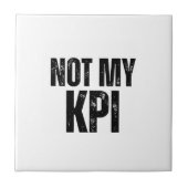 Not My KPI Decorative Typographic Ceramic Tile Fliese (Vorderseite)