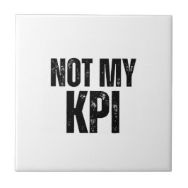 Not My KPI Decorative Typographic Ceramic Tile Fliese