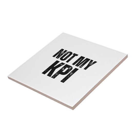 Not My KPI Decorative Typographic Ceramic Tile Fliese (Seite)