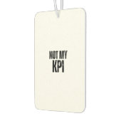 Not My KPI Distressed Slogan Air Freshener Autolufterfrischer (Links)