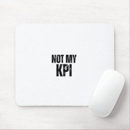Not My KPI Distressed Typography Office Mouse Pad Mousepad