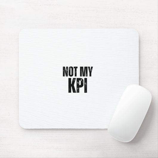 Not My KPI Distressed Typography Office Mouse Pad Mousepad (Mit Mouse)