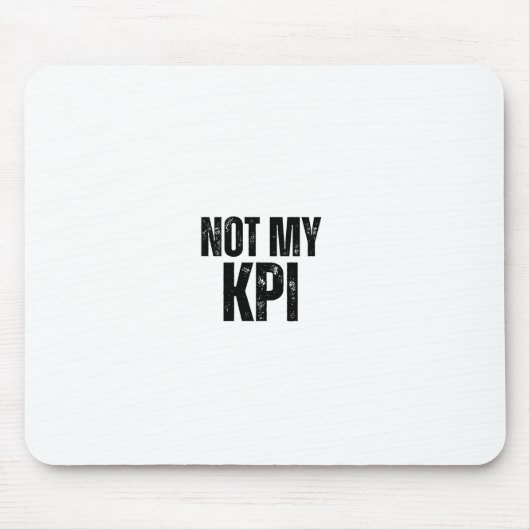 Not My KPI Distressed Typography Office Mouse Pad Mousepad (Vorne)