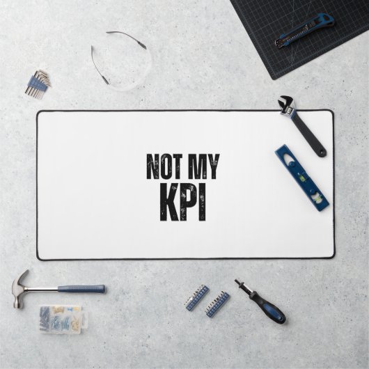 Not My KPI Extra Large Typographic Desk Mat Schreibtischunterlage (Arbeitsplatz)