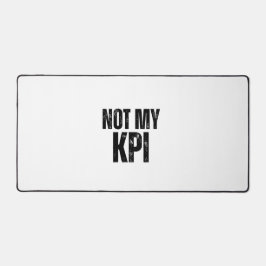 Not My KPI Extra Large Typographic Desk Mat Schreibtischunterlage