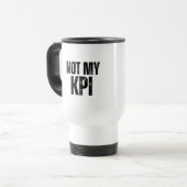 Not My KPI Insulated Commuter Typography Mug Reisebecher (Vorderseite Links)