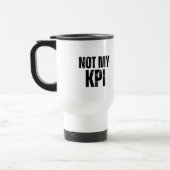 Not My KPI Insulated Commuter Typography Mug Reisebecher (Links)